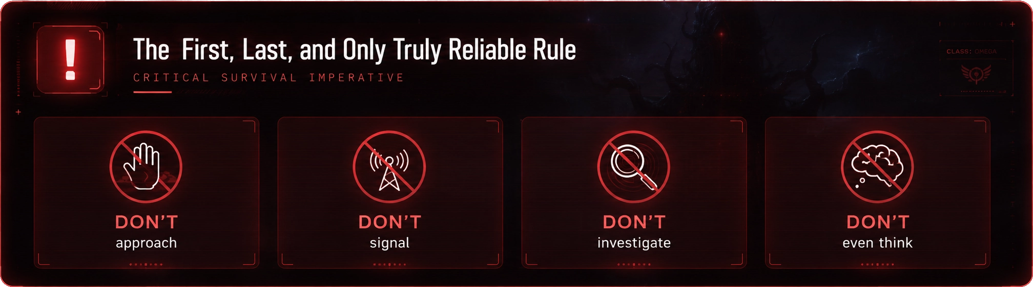 Critical survival imperative: don't approach, don't signal, don't investigate, don't even think.